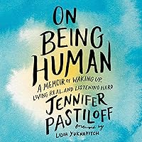On Being Human: A Memoir of Waking Up, Living Real, and Listening Hard On Being Human: A Memoir of Waking Up, Living Real, and Listening Hard Audible Audiobook Paperback Kindle Hardcover Spiral-bound