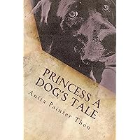 Princess, A Dog's Tale: Princess was a survivor of the 1959 Yellowstone earthquake. This account is written in her words if she could talk. What would she tell us about the experiences she faced Princess, A Dog's Tale: Princess was a survivor of the 1959 Yellowstone earthquake. This account is written in her words if she could talk. What would she tell us about the experiences she faced Kindle Paperback