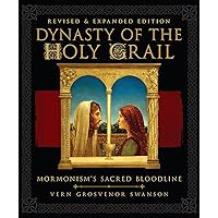 Dynasty of the Holy Grail: Mormonism's Sacred Bloodline Dynasty of the Holy Grail: Mormonism's Sacred Bloodline Kindle Hardcover