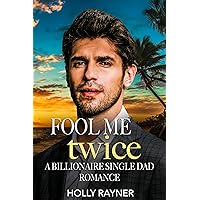 Fool Me Twice: A Billionaire Single Dad Romance (Latin American Lovers) Fool Me Twice: A Billionaire Single Dad Romance (Latin American Lovers) Kindle