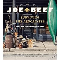 Joe Beef: Surviving the Apocalypse: Another Cookbook of Sorts Joe Beef: Surviving the Apocalypse: Another Cookbook of Sorts Hardcover Kindle