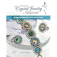 Creating Crystal Jewelry with Swarovski: 65 Sparkling Designs with Crystal Beads and Stones Creating Crystal Jewelry with Swarovski: 65 Sparkling Designs with Crystal Beads and Stones Paperback Kindle