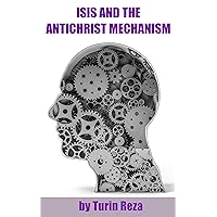 Isis and the AntiChrist Mechanism