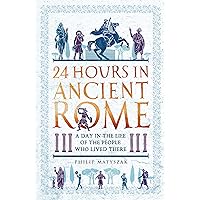 24 Hours in Ancient Rome: A Day in the Life of the People Who Lived There (24 Hours in Ancient History) 24 Hours in Ancient Rome: A Day in the Life of the People Who Lived There (24 Hours in Ancient History) Paperback Kindle Audible Audiobook Hardcover Audio CD