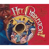 Hey, Charleston!: The True Story of the Jenkins Orphanage Band Hey, Charleston!: The True Story of the Jenkins Orphanage Band Hardcover Kindle