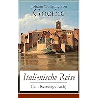 Italienische Reise (Ein Reisetagebuch): Autobiografische Schriften: Künstlerische und architektonische Interessen + Naturwissenschaftliche, meteorologische, ... / Studienausgaben) (German Edition)