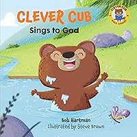 Clever Cub Sings to God (Clever Cub Bible Stories) (Volume 2) Clever Cub Sings to God (Clever Cub Bible Stories) (Volume 2) Paperback Kindle