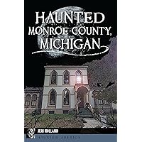 Haunted Monroe County, Michigan (Haunted America) Haunted Monroe County, Michigan (Haunted America) Kindle Paperback Hardcover