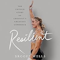 Resilient: The Untold Story of CrossFit's Greatest Comeback Resilient: The Untold Story of CrossFit's Greatest Comeback Audible Audiobook Hardcover Kindle Paperback