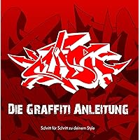 Die Graffiti Anleitung: Schritt für Schritt zu deinem Style (German Edition) Die Graffiti Anleitung: Schritt für Schritt zu deinem Style (German Edition) Kindle Paperback