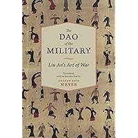 The Dao of the Military: Liu An's Art of War (Translations from the Asian Classics) The Dao of the Military: Liu An's Art of War (Translations from the Asian Classics) Kindle Hardcover Paperback Mass Market Paperback