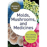 Molds, Mushrooms, and Medicines: Our Lifelong Relationship with Fungi Molds, Mushrooms, and Medicines: Our Lifelong Relationship with Fungi Hardcover Kindle Audible Audiobook Audio CD