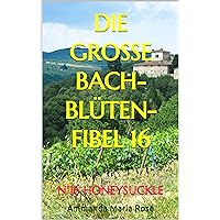 DIE GROSSE BACHBLÜTEN-FIBEL: (16) N°16 HONEYSUCKLE (German Edition)