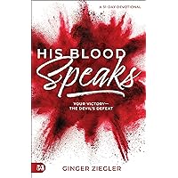 His Blood Speaks: 31-Day Devotional, Your Victory ― the Devil's Defeat His Blood Speaks: 31-Day Devotional, Your Victory ― the Devil's Defeat Paperback Audible Audiobook Kindle