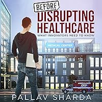 Before Disrupting Healthcare Before Disrupting Healthcare Audible Audiobook Kindle Paperback