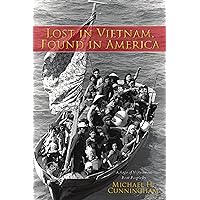 Lost in Vietnam, Found in America: A Saga of Vietnamese Boat People Lost in Vietnam, Found in America: A Saga of Vietnamese Boat People Kindle Paperback