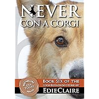 Never Con a Corgi: Volume 6 (Leigh Koslow Mystery Series) Never Con a Corgi: Volume 6 (Leigh Koslow Mystery Series) Kindle Audible Audiobook Hardcover Paperback MP3 CD