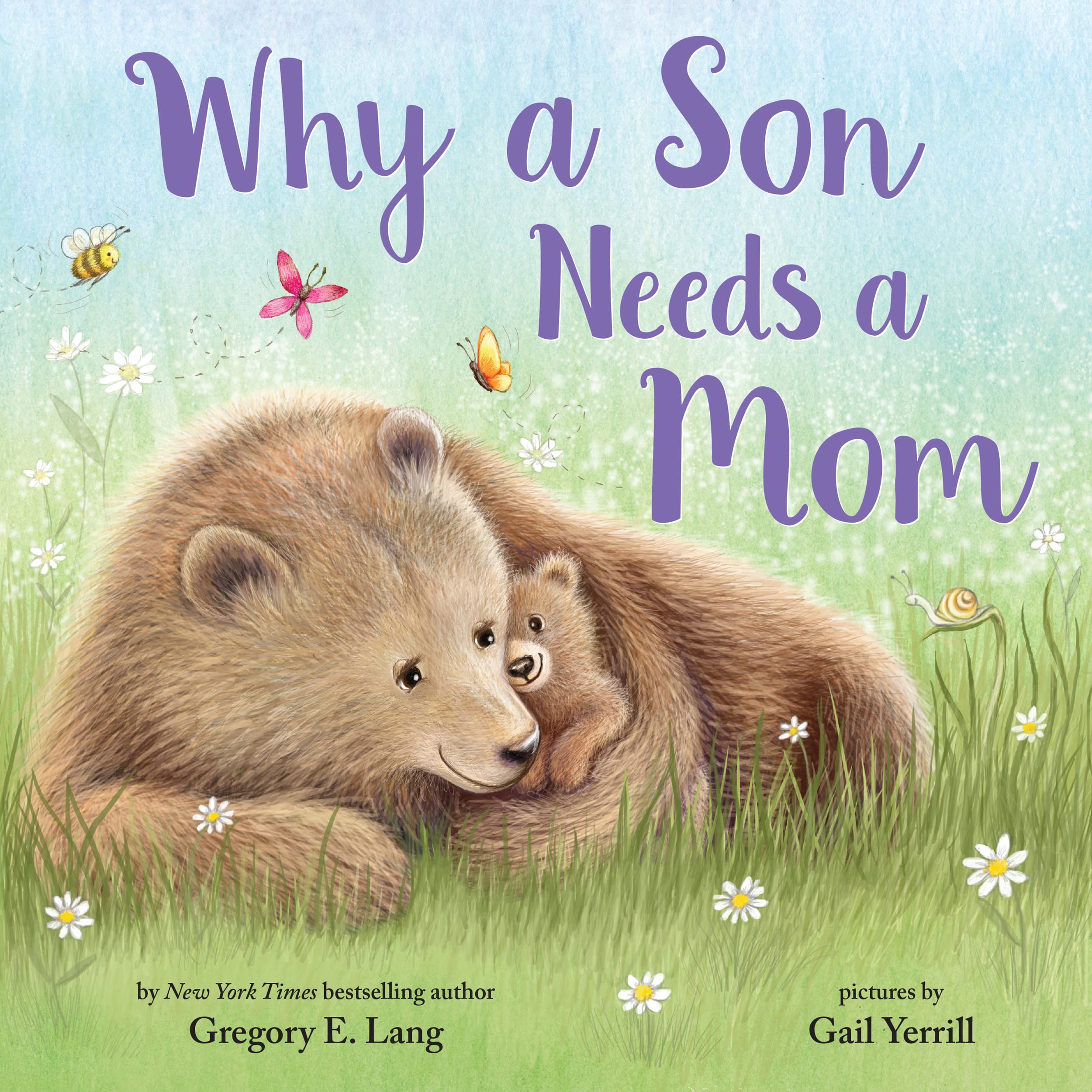 Why a Son Needs a Mom: Celebrate Your Special Mother and Son Bond with this Sweet Picture Book! (Always in My Heart)