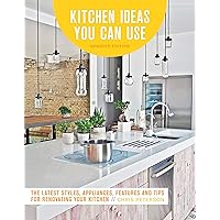 Kitchen Ideas You Can Use, Updated Edition: The Latest Styles, Appliances, Features and Tips for Renovating Your Kitchen Kitchen Ideas You Can Use, Updated Edition: The Latest Styles, Appliances, Features and Tips for Renovating Your Kitchen Paperback