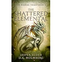 The Shattered Elemental (The Binding Trials Book 4)