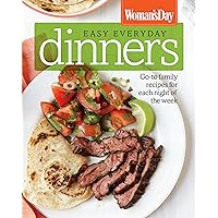 Woman's Day Easy Everyday Dinners: Go-to Family Recipes for Each Night of the Week Woman's Day Easy Everyday Dinners: Go-to Family Recipes for Each Night of the Week Kindle Hardcover