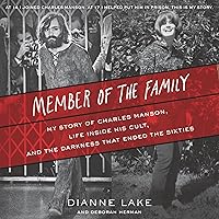 Member of the Family: My Story of Charles Manson, Life Inside His Cult, and the Darkness That Ended the Sixties Member of the Family: My Story of Charles Manson, Life Inside His Cult, and the Darkness That Ended the Sixties Audible Audiobook Paperback Kindle Hardcover MP3 CD