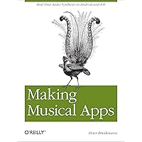 Making Musical Apps: Real-time audio synthesis on Android and iOS Making Musical Apps: Real-time audio synthesis on Android and iOS Paperback Kindle