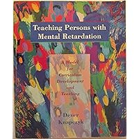 Teaching Persons With Mental Retardation: A Model For Curriculum Development And Teaching Teaching Persons With Mental Retardation: A Model For Curriculum Development And Teaching Paperback