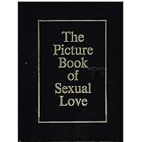 The picture book of sexual love The picture book of sexual love Hardcover Paperback