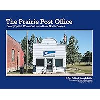 The Prairie Post Office: Enlarging the Common Life in Rural North Dakota