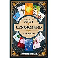 A JORNADA DO PETIT LENORMAND TRADICIONAL (Portuguese Edition) A JORNADA DO PETIT LENORMAND TRADICIONAL (Portuguese Edition) Kindle