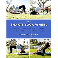 The Shakti Yoga Wheel® - Enjoy Your Pregnancy With An Open Heart: How To Use The Yoga Wheel And Enjoy It's Effects And What To Pay Attention To During Your Pregnancy