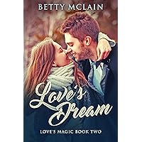 Love's Dream: A Sweet & Wholesome Contemporary Romance (Love's Magic Book 2) Love's Dream: A Sweet & Wholesome Contemporary Romance (Love's Magic Book 2) Kindle Audible Audiobook Hardcover Paperback