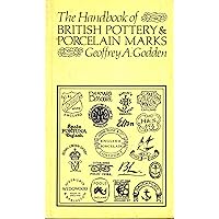 The Handbook of British Pottery and Porcelain Marks The Handbook of British Pottery and Porcelain Marks Paperback Hardcover