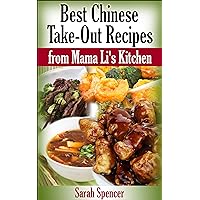 Best Chinese Take-out Recipes from Mama Li's Kitchen (Mama Li's Chinese Food Cookbooks) Best Chinese Take-out Recipes from Mama Li's Kitchen (Mama Li's Chinese Food Cookbooks) Kindle