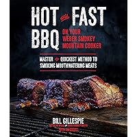 Hot and Fast BBQ on Your Weber Smokey Mountain Cooker: Master the Quickest Method to Smoking Mouthwatering Meats Hot and Fast BBQ on Your Weber Smokey Mountain Cooker: Master the Quickest Method to Smoking Mouthwatering Meats Paperback Kindle Hardcover