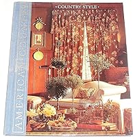 Country Style: Four Distinctive Looks for Decorating a Country Home (American Country) Country Style: Four Distinctive Looks for Decorating a Country Home (American Country) Hardcover