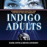 Indigo Adults: Understanding Who You Are and What You Can Become Indigo Adults: Understanding Who You Are and What You Can Become Audible Audiobook Paperback Kindle Mass Market Paperback