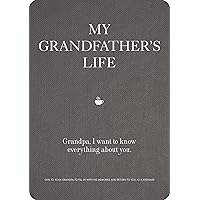 My Grandfather's Life: Grandpa, I want to know everything about you. Give to Your Grandfather to Fill in with His Memories and Return to You as a Keepsake (Volume 12) (Creative Keepsakes, 12)