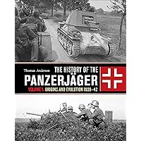 The History of the Panzerjäger: Volume 1: Origins and Evolution 1939–42 The History of the Panzerjäger: Volume 1: Origins and Evolution 1939–42 Hardcover Kindle