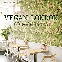 Vegan London: A guide to the capital's best cafes, restaurants and food stores (London Guides) Vegan London: A guide to the capital's best cafes, restaurants and food stores (London Guides) Kindle Paperback