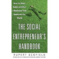 The Social Entrepreneur's Handbook: How to Start, Build, and Run a Business That Improves the World The Social Entrepreneur's Handbook: How to Start, Build, and Run a Business That Improves the World Kindle Hardcover