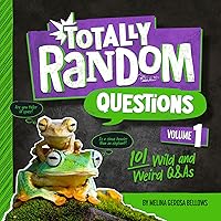 Totally Random Questions Volume 1: 101 Wild and Weird Q&As Totally Random Questions Volume 1: 101 Wild and Weird Q&As Paperback Kindle Library Binding