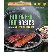 Big Green Egg Basics from a Master Barbecuer Big Green Egg Basics from a Master Barbecuer Paperback Kindle