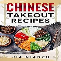 Chinese Takeout Recipes: Recipes Inspired by Chinese Takeout That You Can Make at Home (2022 Guide for Beginners) Chinese Takeout Recipes: Recipes Inspired by Chinese Takeout That You Can Make at Home (2022 Guide for Beginners) Audible Audiobook Paperback