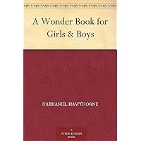 A Wonder Book for Girls & Boys A Wonder Book for Girls & Boys Kindle Audible Audiobook Paperback Hardcover Mass Market Paperback MP3 CD Library Binding
