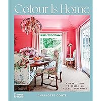 Colour is Home A Brave Guide to Designing Classic Interiors /anglais