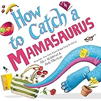 How to Catch a Mamasaurus: A Mother's Day Adventure for Kids How to Catch a Mamasaurus: A Mother's Day Adventure for Kids Hardcover Kindle Audible Audiobook
