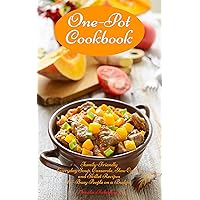 One-Pot Cookbook: Family-Friendly Everyday Soup, Casserole, Slow Cooker and Skillet Recipes for Busy People on a Budget: Dump Dinners and One-Pot Meals (Healthy Cooking and Cookbooks Book 1)