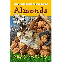 From the Farm to the Table Almonds: Nonfiction 2-3 Grade Picture Book on Agriculture From the Farm to the Table Almonds: Nonfiction 2-3 Grade Picture Book on Agriculture Kindle Paperback